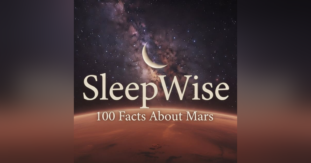 100 Facts About Mars to Fall Asleep To | A SleepWise Story 100 Facts About Mars to Fall Asleep To | A SleepWise Story