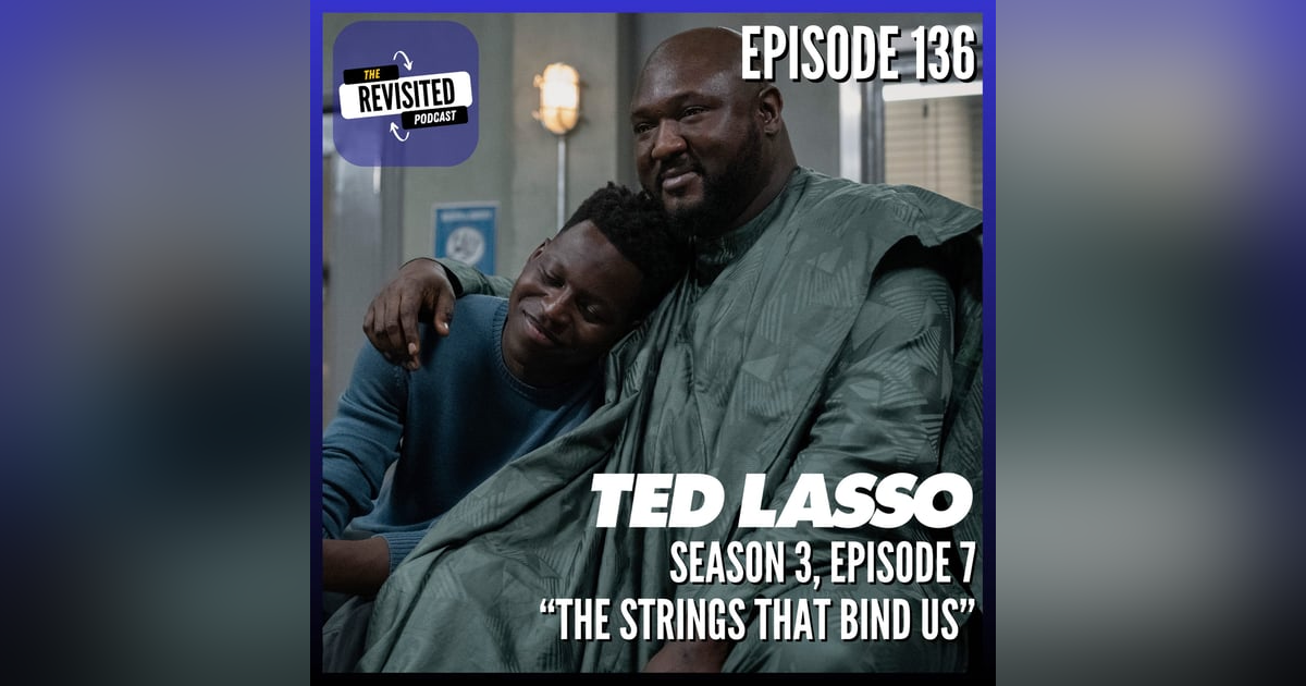 Episode 136: TED LASSO S03E07 Episode 136: TED LASSO S03E07