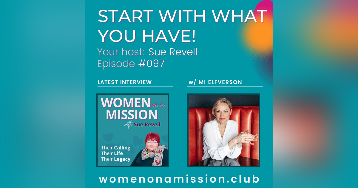 #097: Start With What You Have! with Mi Elfverson #097: Start With What You Have! with Mi Elfverson