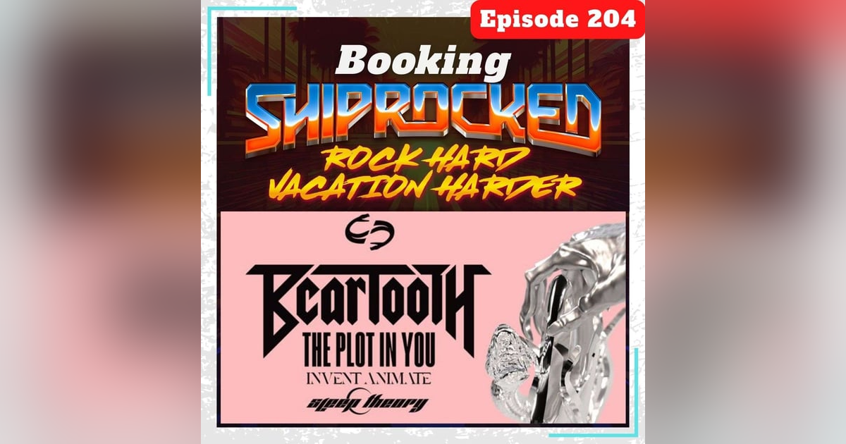 E204 Booking Shiprocked + The Itch On Tour: Beartooth, The Plot In You, Invent Animate, & Sleep Theory E204 Booking Shiprocked + The Itch On Tour: Beartooth, The Plot In You, Invent Animate, & Sleep Theory