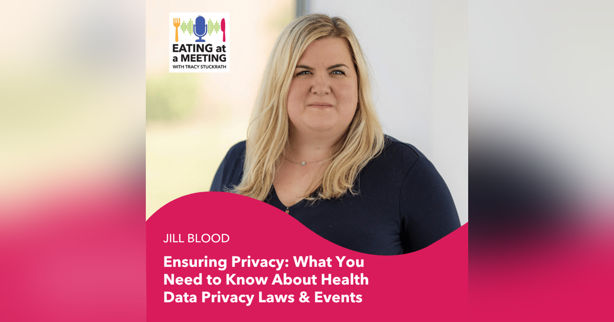 232: Ensuring Privacy: What You to Know About Health Data Privacy Laws & Events 232: Ensuring Privacy: What You to Know About Health Data Privacy Laws & Events