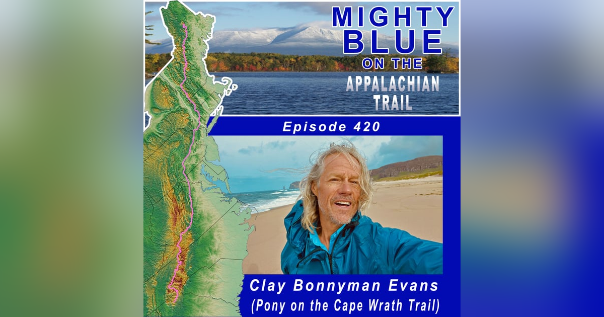 Episode #420 - Clay Bonnyman Evans (Pony on the Cape Wrath Trail) Episode #420 - Clay Bonnyman Evans (Pony on the Cape Wrath Trail)