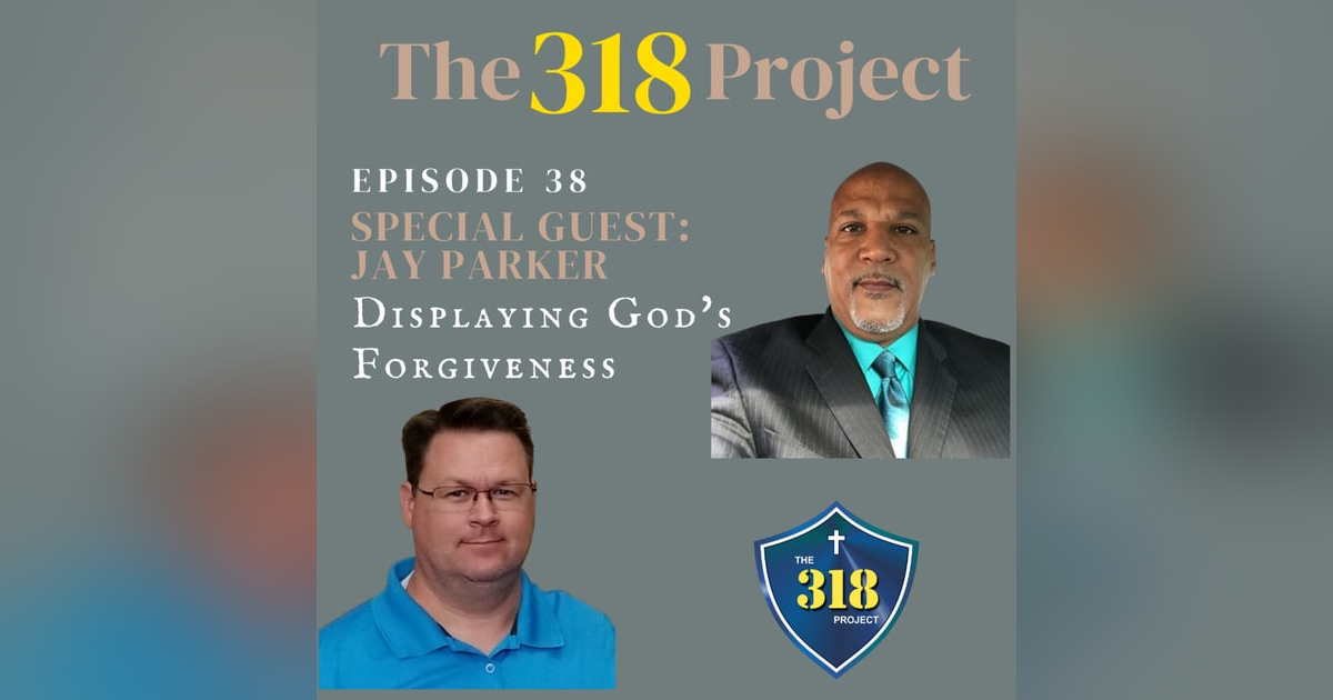 Jay Parker: (DGF) Displaying God's Forgiveness Jay Parker: (DGF) Displaying God's Forgiveness
