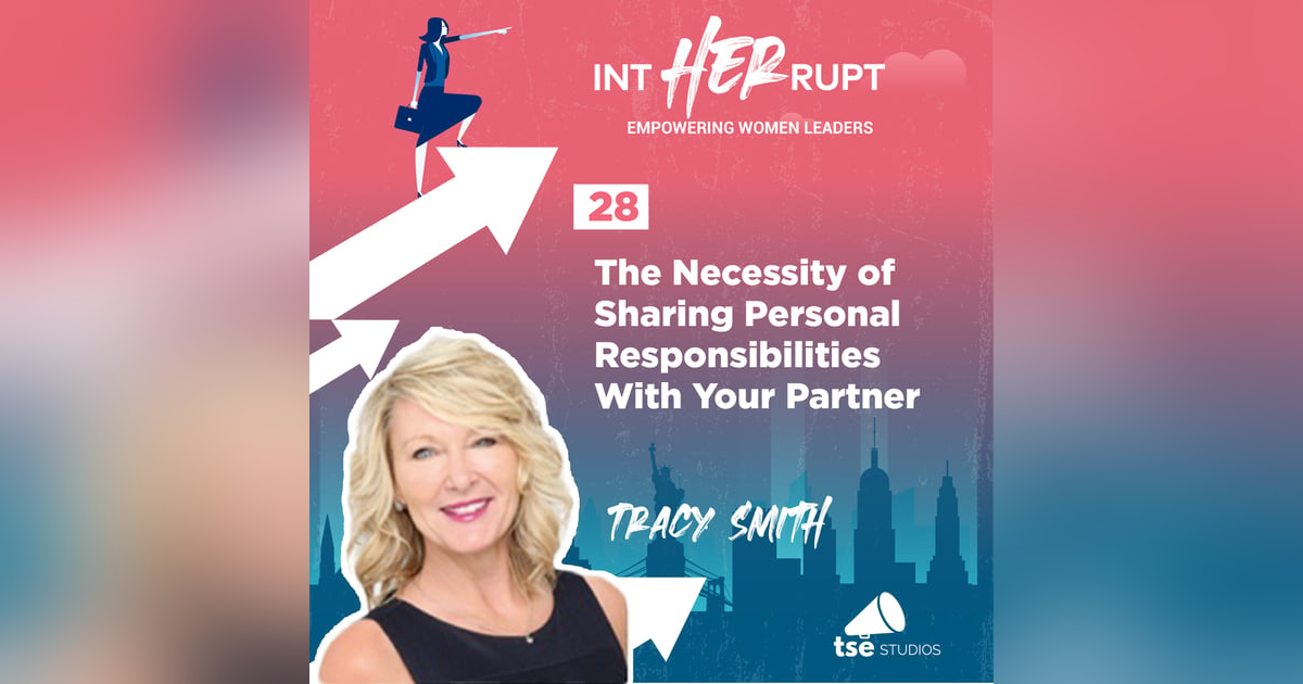 INT 028: The Necessity of Sharing Personal Responsibilities With Your Partner INT 028: The Necessity of Sharing Personal Responsibilities With Your Partner