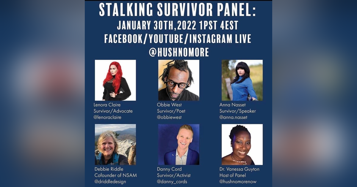 Stalking Survivor Panel w/ Lenora Claire, Obbie West, Anna Nasset, Debbie Riddle, Danny Cord Stalking Survivor Panel w/ Lenora Claire, Obbie West, Anna Nasset, Debbie Riddle, Danny Cord
