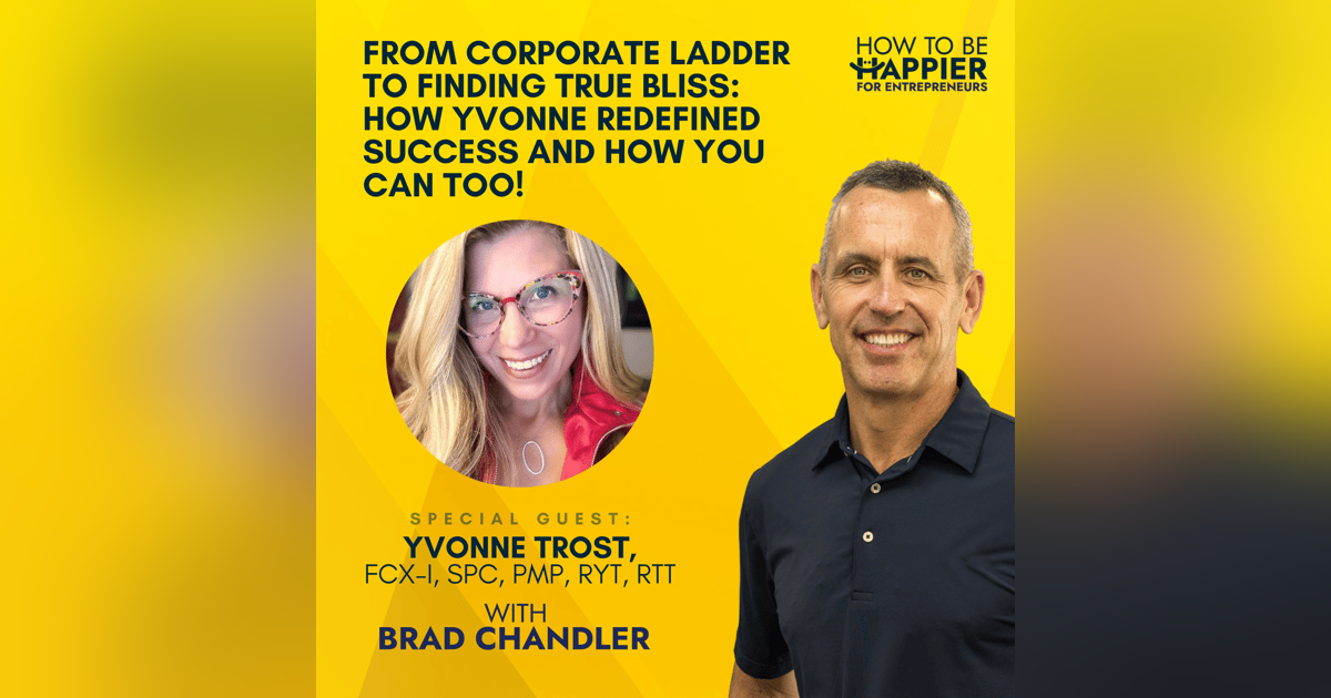 EP37: From Corporate Ladder to Finding True Bliss: How Yvonne Redefined Success and How You Can Too! with Yvonne Trost, FCX-I, SPC, PMP, RYT, RTT EP37: From Corporate Ladder to Finding True Bliss: How Yvonne Redefined Success and How You Can Too! with Yvonne Trost, FCX-I, SPC, PMP, RYT, RTT