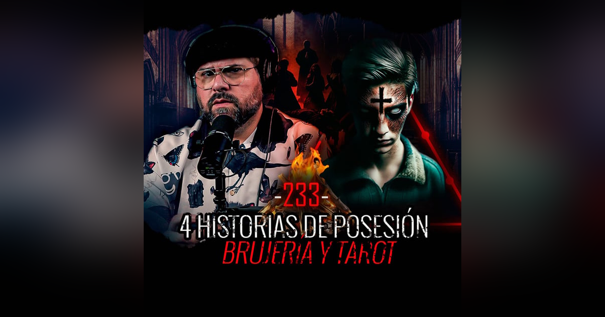 Historias de Posesión, Brujería Y Tarot| Ep 233| EL NARRADOR Historias de Posesión, Brujería Y Tarot| Ep 233| EL NARRADOR