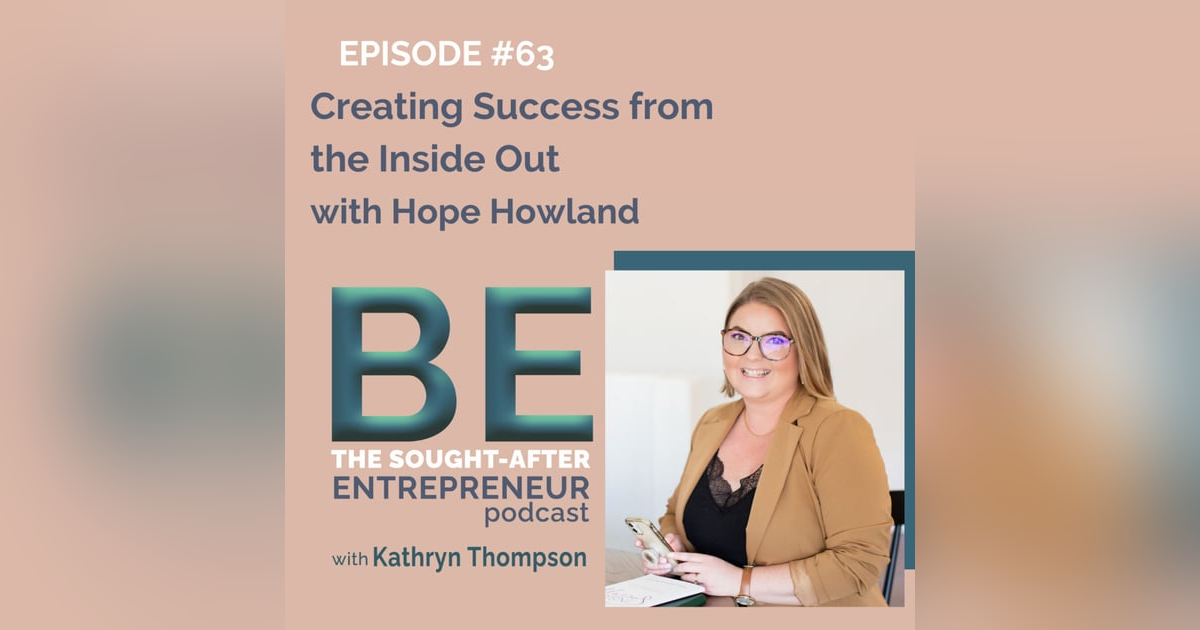 How to Create Success from the Inside Out with Hope Howland How to Create Success from the Inside Out with Hope Howland