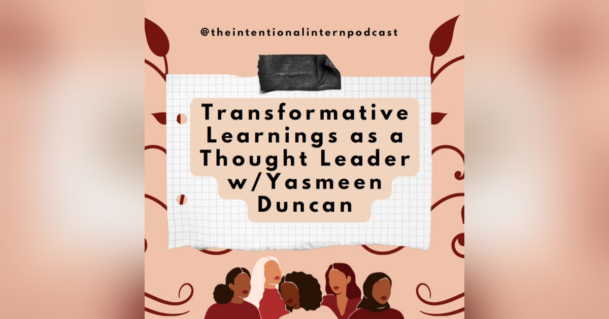 Transformative Learnings as a Thought Leader w/Yasmeen Duncan Transformative Learnings as a Thought Leader w/Yasmeen Duncan