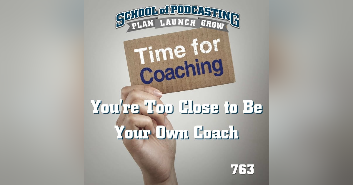 You're Too Close to Be Your Own Coach You're Too Close to Be Your Own Coach