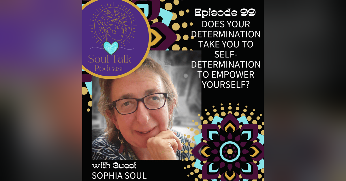 Does Your Determination Take You To Self-determination To Empower Yourself? - Sophia Soul Does Your Determination Take You To Self-determination To Empower Yourself? - Sophia Soul