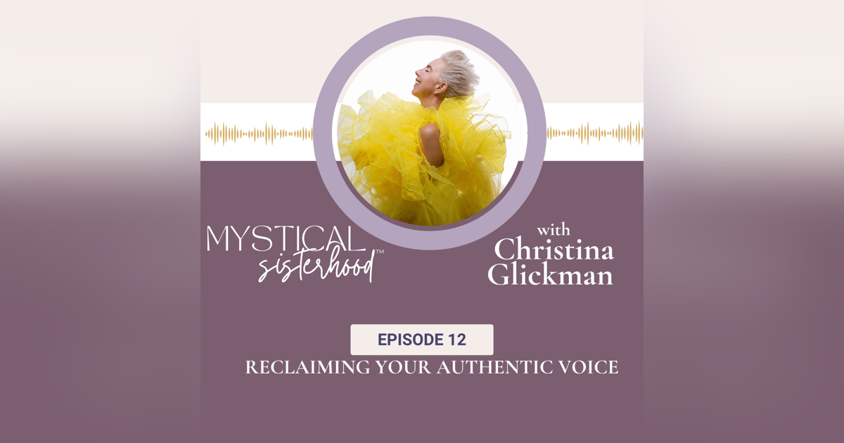 Reclaiming Your Authentic Voice With Christina Glickman Reclaiming Your Authentic Voice With Christina Glickman