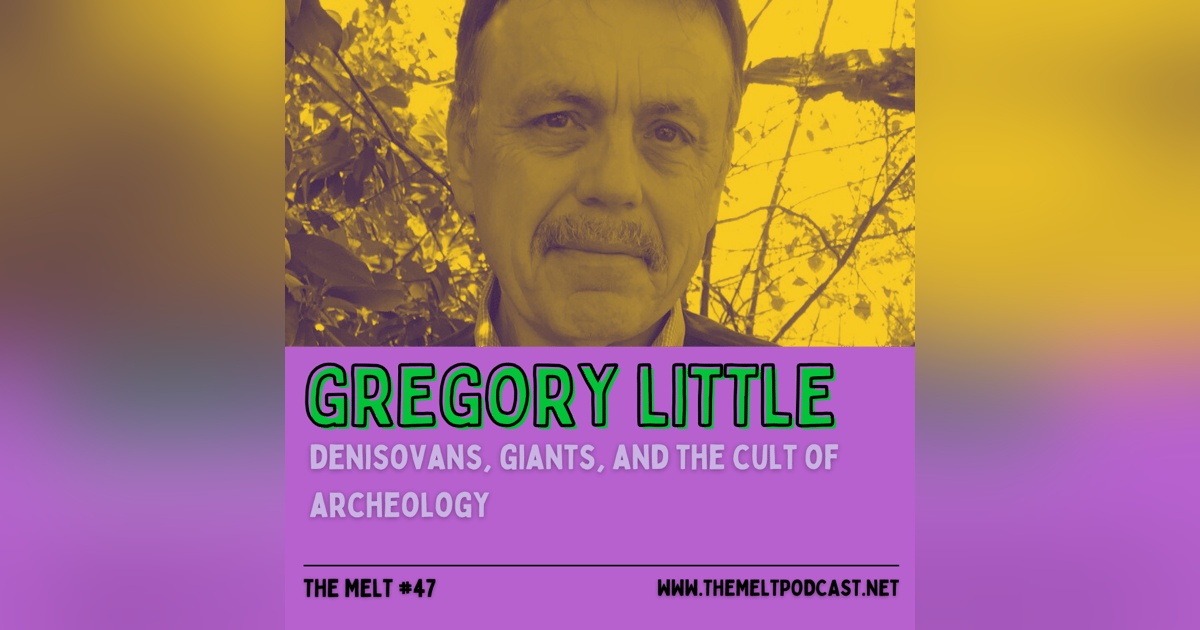 Gregory Little | Denisovans, Giants, and the Cult of Archeology Gregory Little | Denisovans, Giants, and the Cult of Archeology