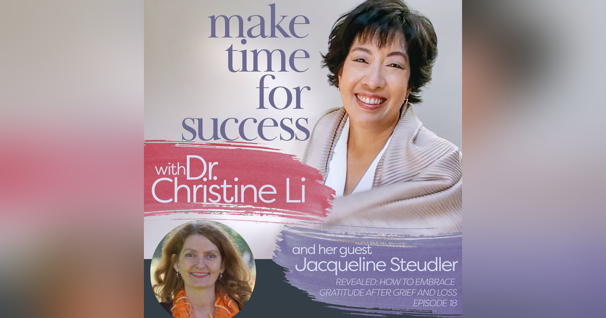 Revealed: How to Embrace Gratitude after Grief and Loss with Jacqueline Steudler Revealed: How to Embrace Gratitude after Grief and Loss with Jacqueline Steudler