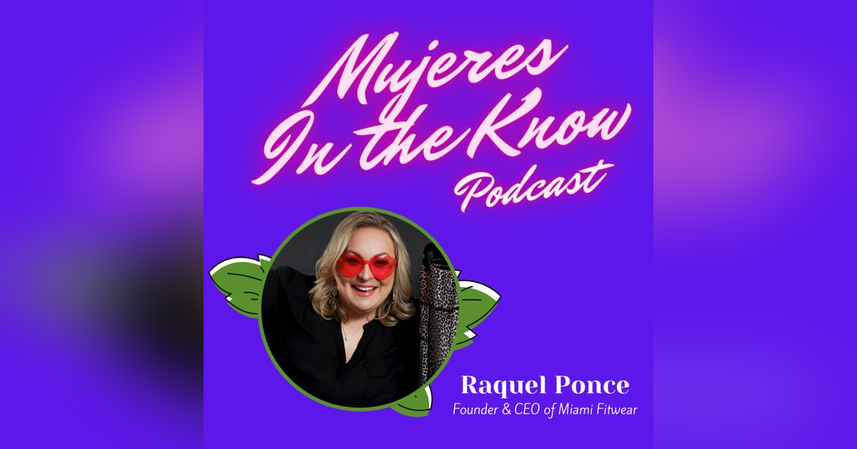 Mujer In The Know: Raquel Ponce, Founder & CEO of Miami Fitwear Mujer In The Know: Raquel Ponce, Founder & CEO of Miami Fitwear