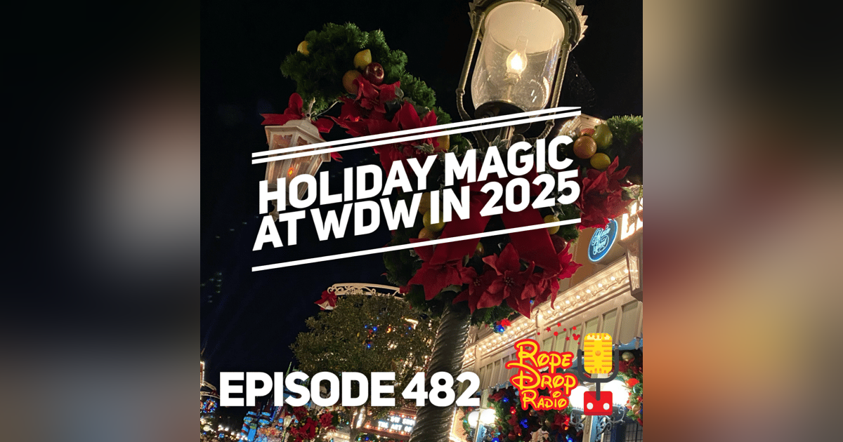 RDR 482: Holiday Magic at Walt Disney World 2025: Must Do Events and Tips RDR 482: Holiday Magic at Walt Disney World 2025: Must Do Events and Tips