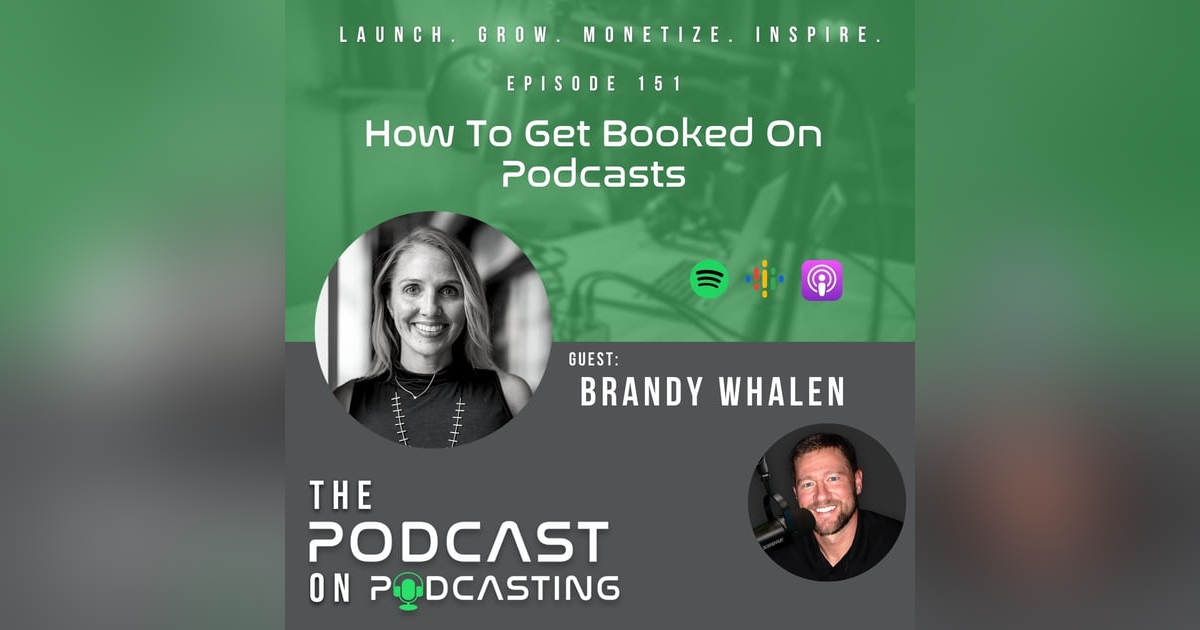 Ep151: How To Get Booked On Podcasts - Brandy Whalen Ep151: How To Get Booked On Podcasts - Brandy Whalen