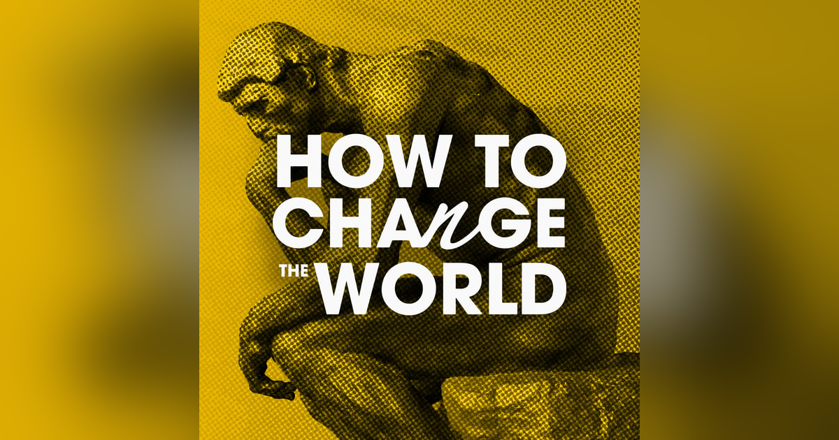 How to Change the World in 2 minutes How to Change the World in 2 minutes