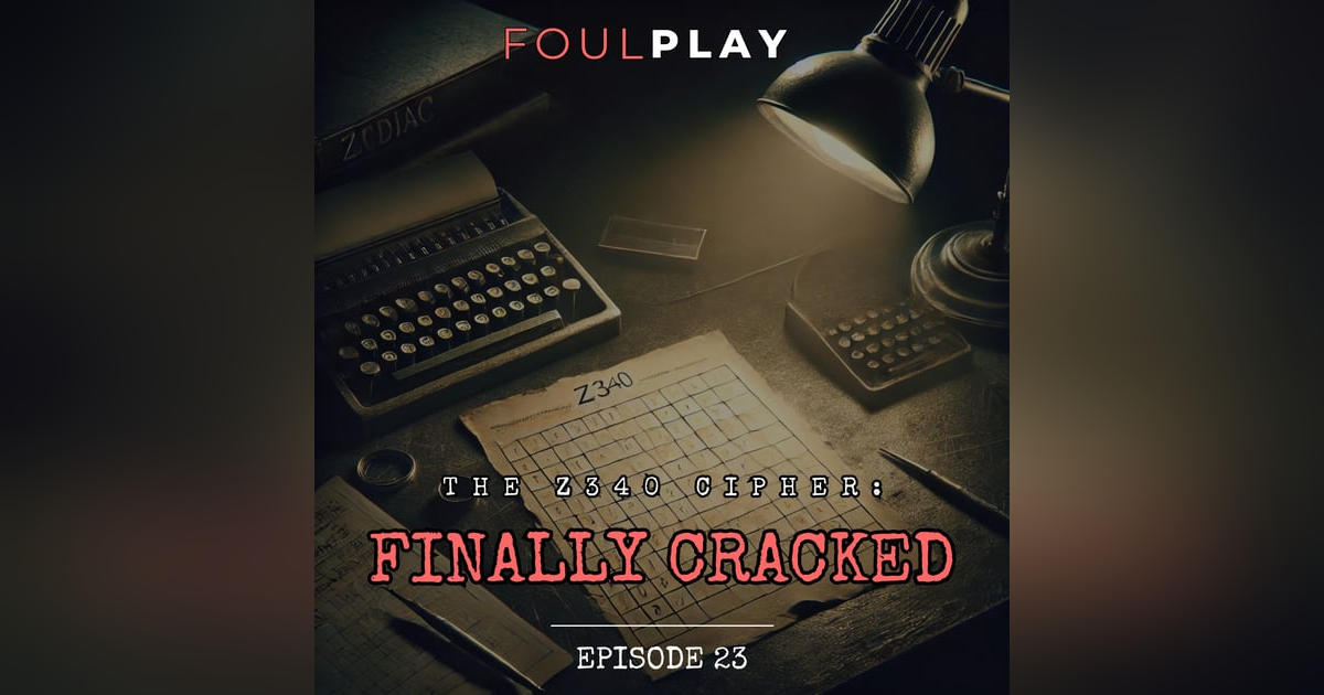 23: The Z340 Cipher: Finally Cracked 23: The Z340 Cipher: Finally Cracked