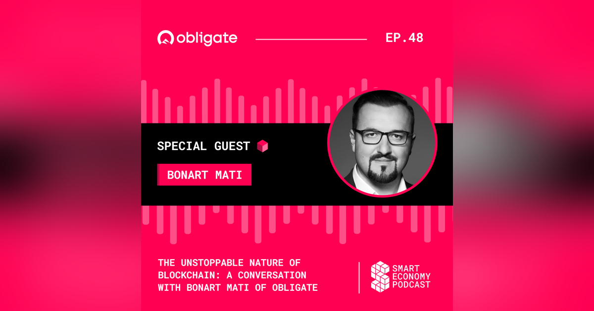The Unstoppable Nature of Blockchain: A Conversation with Bonart Mati of Obligate The Unstoppable Nature of Blockchain: A Conversation with Bonart Mati of Obligate