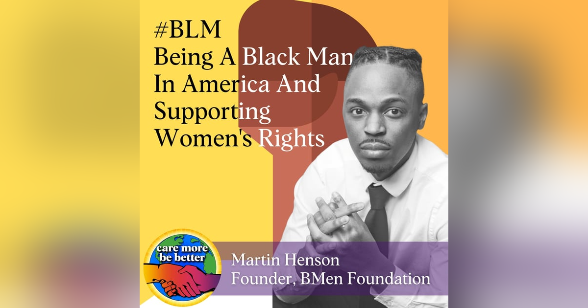 Being A Black Man In America And Supporting Women's Rights (Roe v. Wade, #MeToo) with Martin Henson, Founder of BMen Foundation Being A Black Man In America And Supporting Women's Rights (Roe v. Wade, #MeToo) with Martin Henson, Founder of BMen Foundation