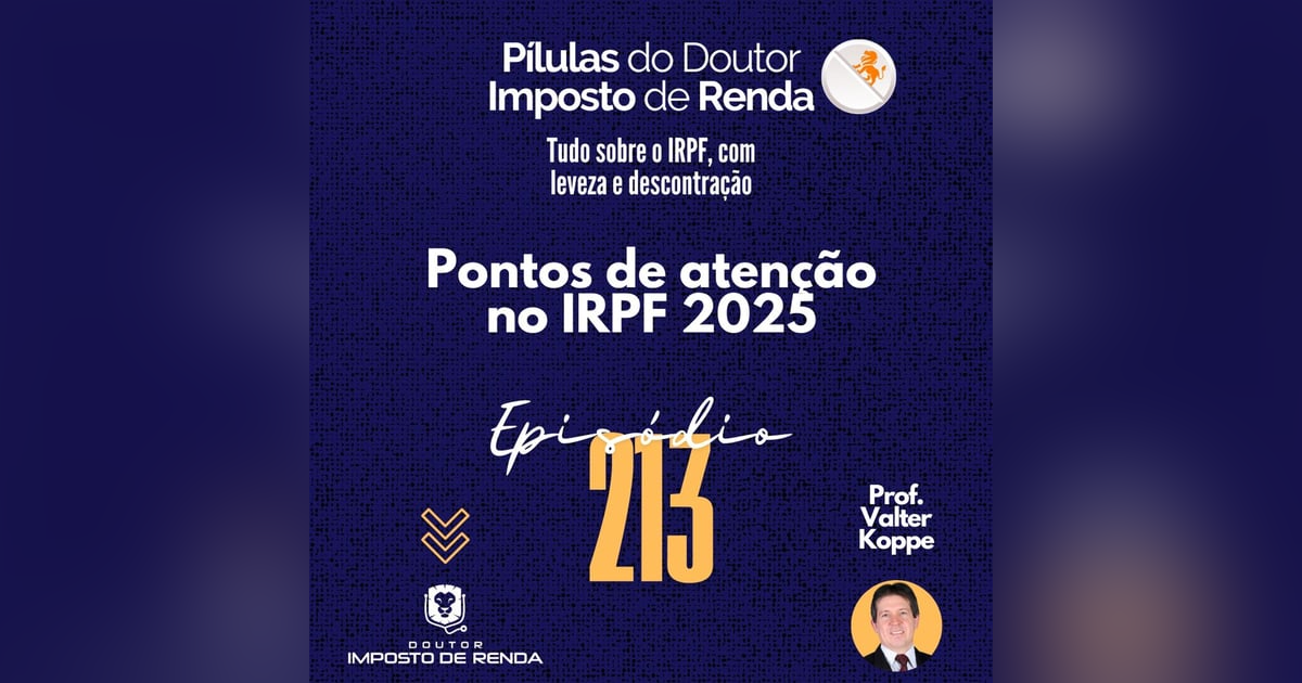 PDIR Ep. 213 – Pontos de atenção no IRPF 2025 PDIR Ep. 213 – Pontos de atenção no IRPF 2025