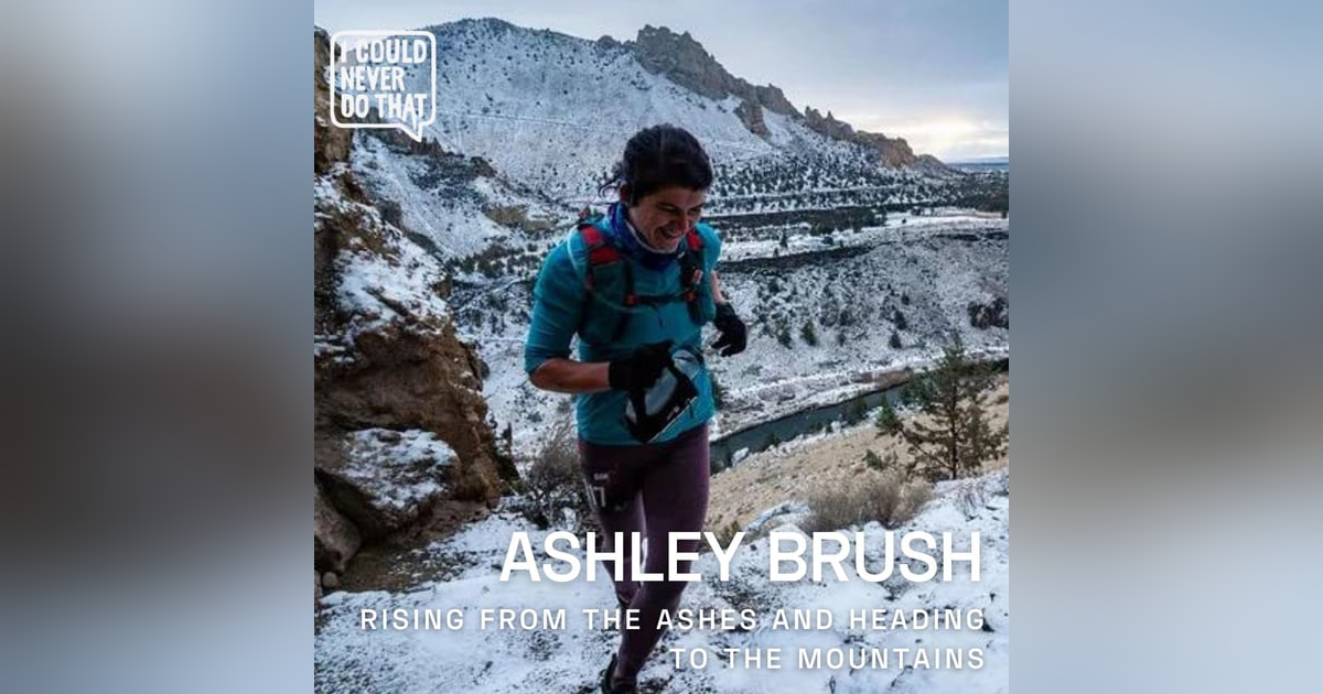 81 Ashley Brush - Rising from the Ashes and Heading to the Mountains 81 Ashley Brush - Rising from the Ashes and Heading to the Mountains