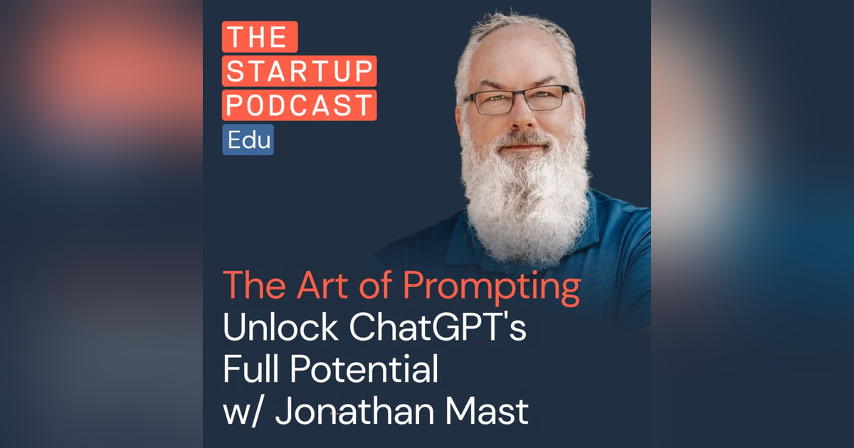 Master Your AI Prompts and Unlock ChatGPT's Full Potential w/ Jonathan Mast (Edu) Master Your AI Prompts and Unlock ChatGPT's Full Potential w/ Jonathan Mast (Edu)