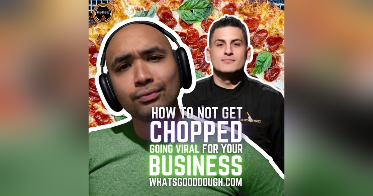 How Not To Get Chopped- Going Viral For Your Business with Rob Cervoni @TaglioPizza How Not To Get Chopped- Going Viral For Your Business with Rob Cervoni @TaglioPizza
