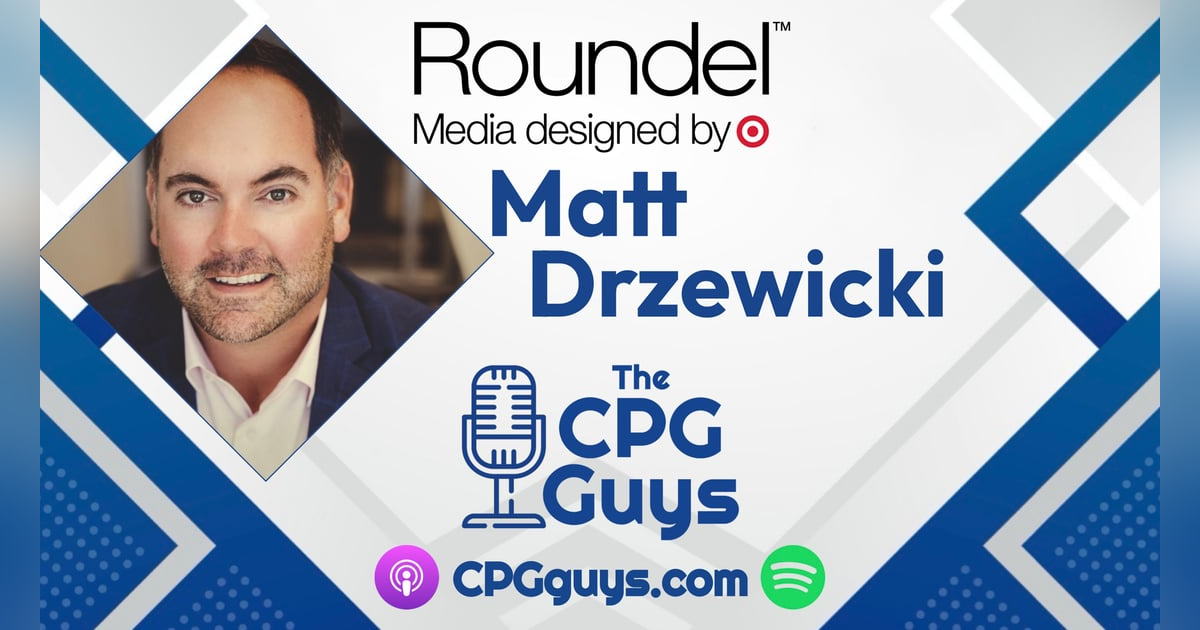 Media & Merchandising Integration with Roundel’s Matt Drzewicki Media & Merchandising Integration with Roundel’s Matt Drzewicki