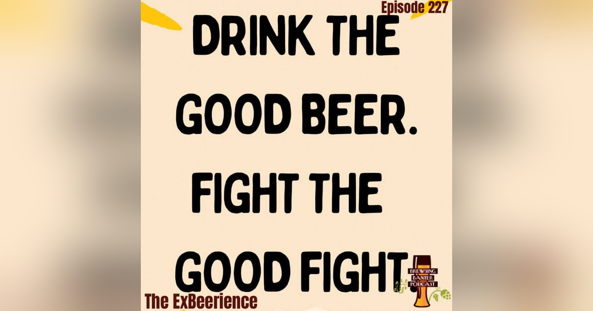 BBP 227 - The ExBeerience BBP 227 - The ExBeerience