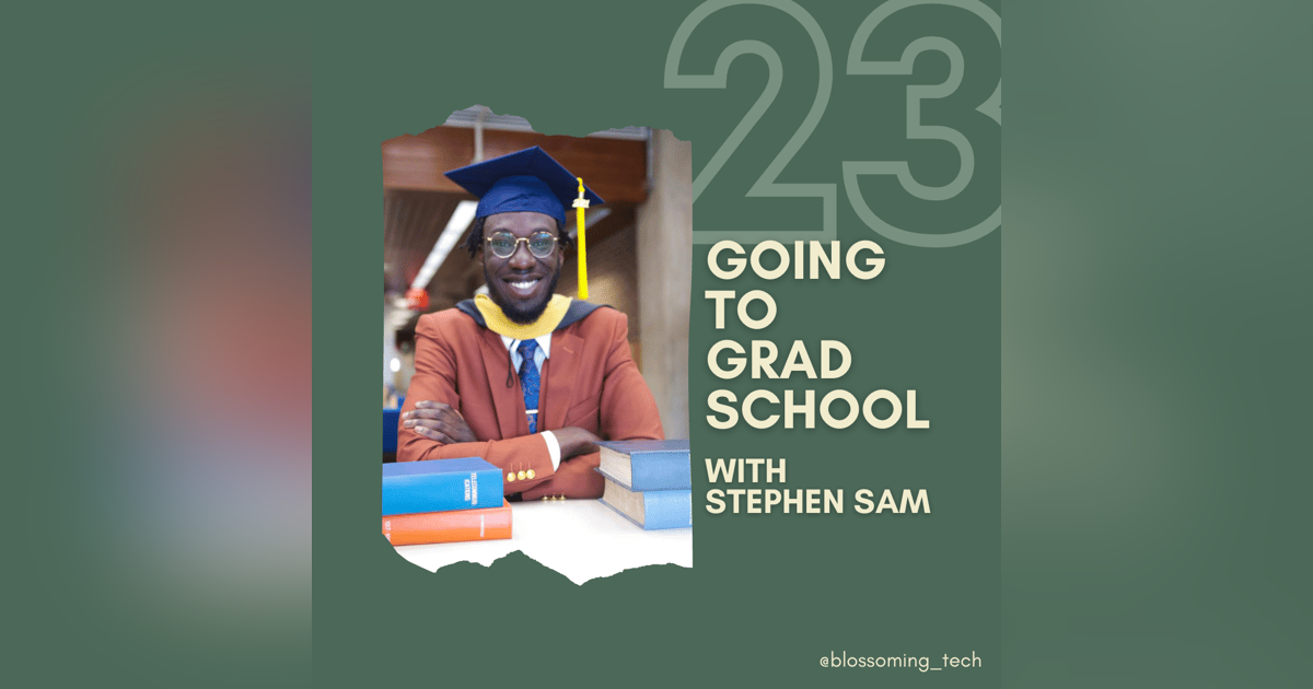 23. Going to Grad School with Stephen Sam 23. Going to Grad School with Stephen Sam