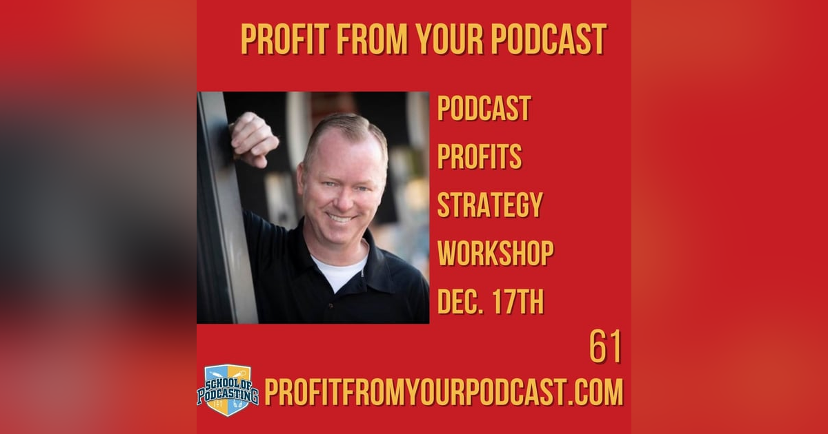 Podcast Profits Strategy Workshop With Erik K Johnson Podcast Profits Strategy Workshop With Erik K Johnson