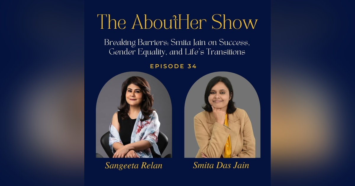 S2E86: Breaking Barriers: Smita Jain on Success, Gender Equality, and Life's Transitions S2E86: Breaking Barriers: Smita Jain on Success, Gender Equality, and Life's Transitions