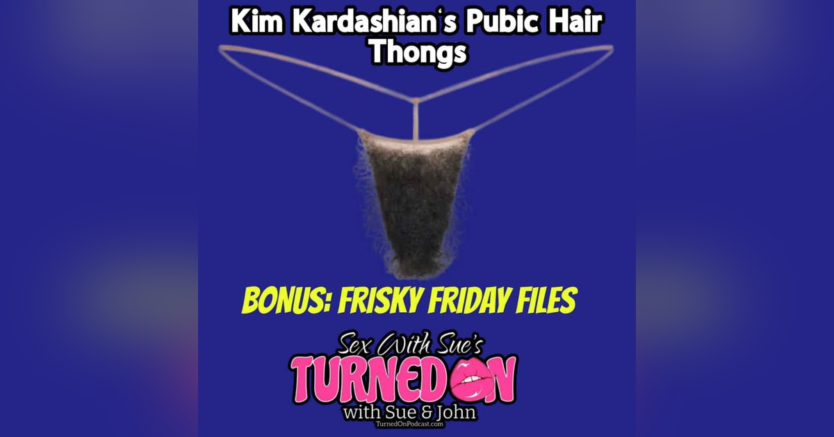 Kim Kardashian's Pubic Hair Underwear Kim Kardashian's Pubic Hair Underwear