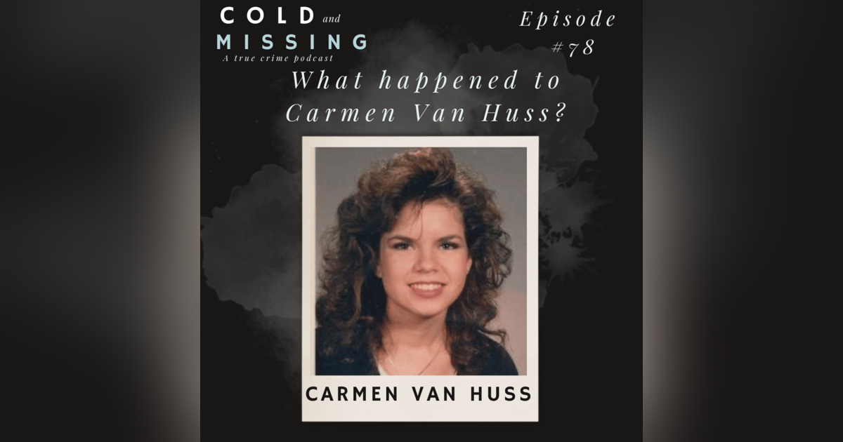 Cold and Missing: Carmen Van Huss Cold and Missing: Carmen Van Huss