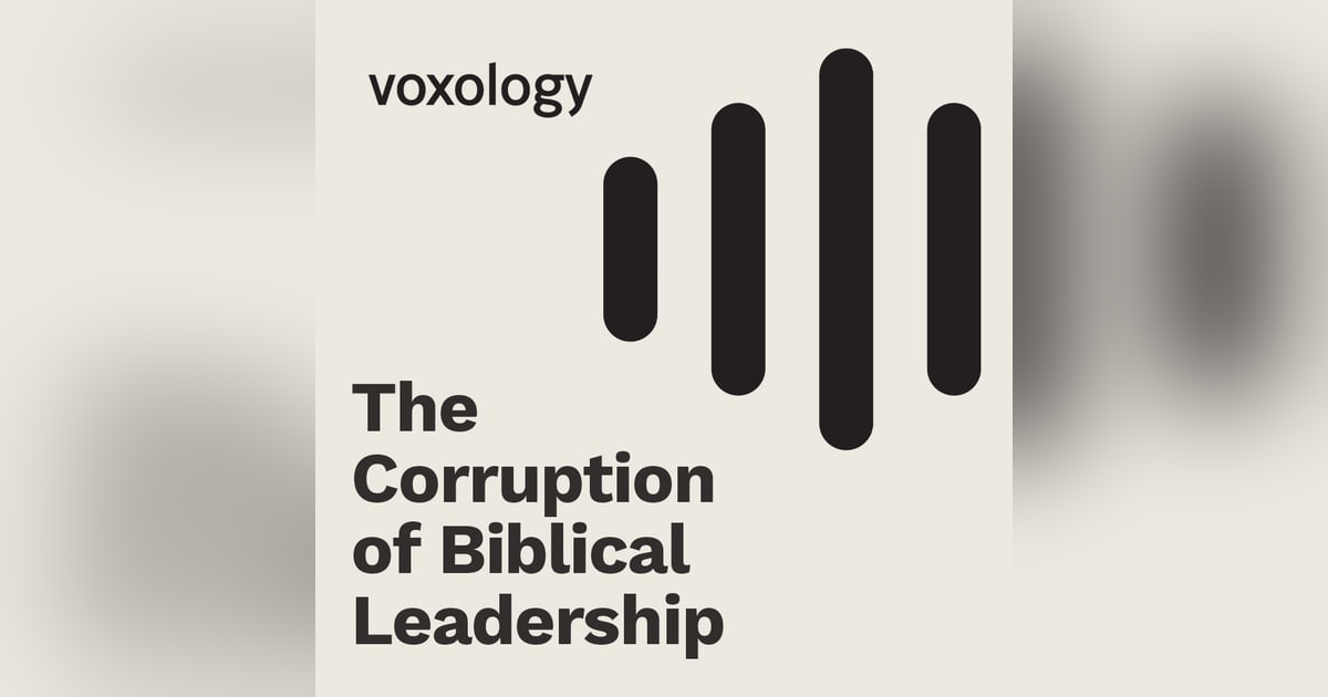 The Corruption of Biblical Leadership The Corruption of Biblical Leadership