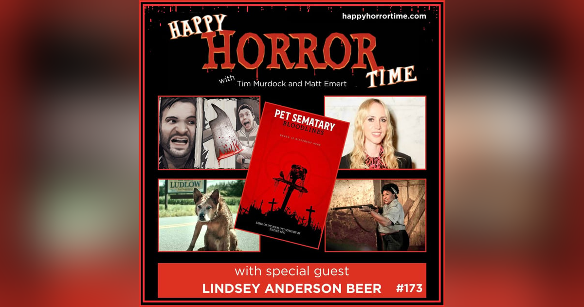 Ep 173: Interview w/Lindsey Anderson Beer, Director & Co-Writer of “Pet Sematary: Bloodlines” Ep 173: Interview w/Lindsey Anderson Beer, Director & Co-Writer of “Pet Sematary: Bloodlines”