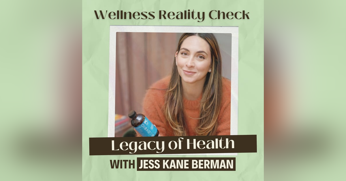 23 - Legacy of Health with Jess Kane Berman 23 - Legacy of Health with Jess Kane Berman