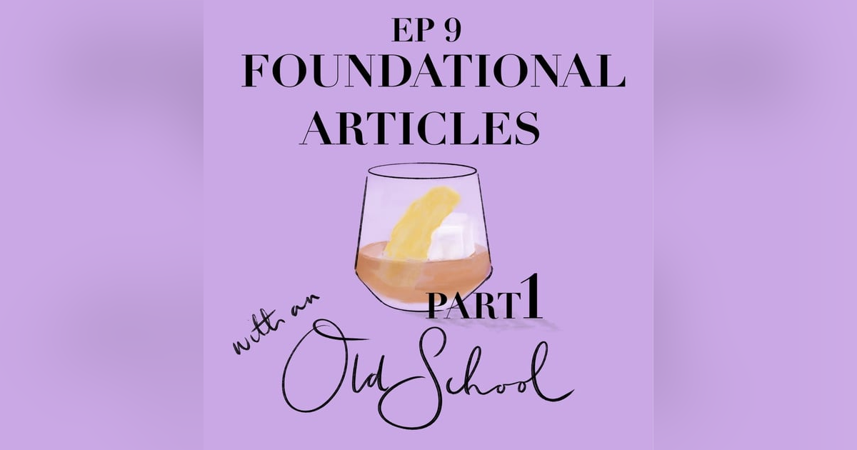 Episode 9 - Foundational Articles, Part 1 Episode 9 - Foundational Articles, Part 1