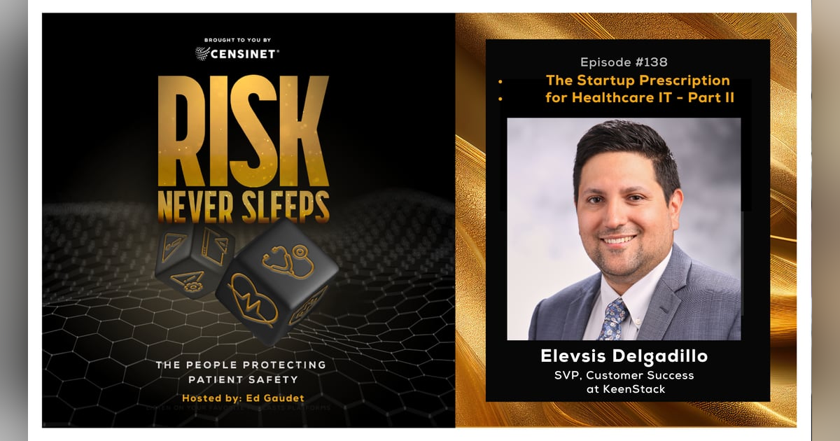 Episode #138.  The Startup Prescription for Healthcare IT - Part II, with Elevsis Delgadillo, SVP of Customer Success at KeenStack Episode #138.  The Startup Prescription for Healthcare IT - Part II, with Elevsis Delgadillo, SVP of Customer Success at KeenStack