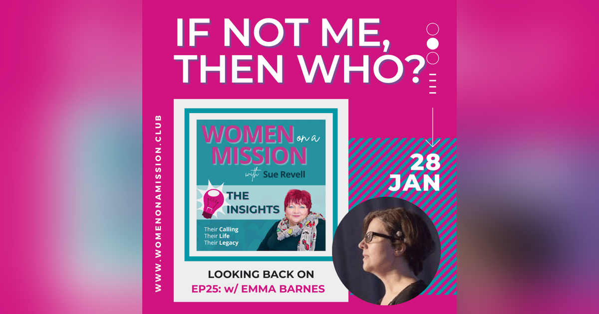 Episode 26: Looking back on "If Not Me, Then Who?" with Emma Barnes Episode 26: Looking back on "If Not Me, Then Who?" with Emma Barnes