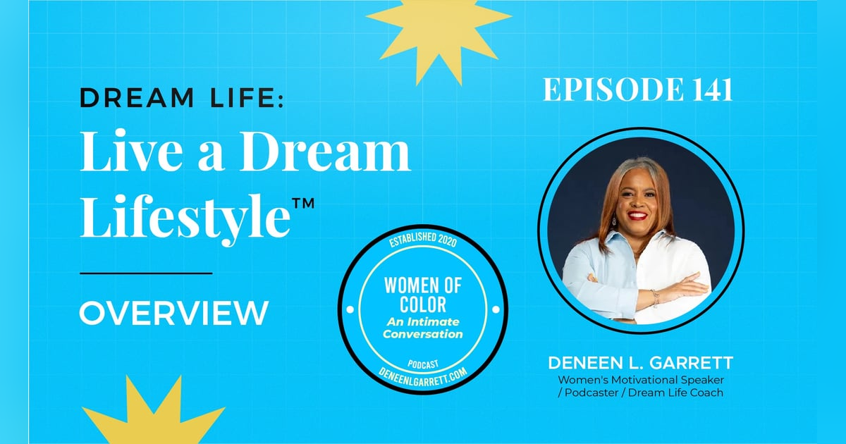 How to Live a Dream Lifestyle™: The Overview - Empowering Women of Color Through Podcasting How to Live a Dream Lifestyle™: The Overview - Empowering Women of Color Through Podcasting