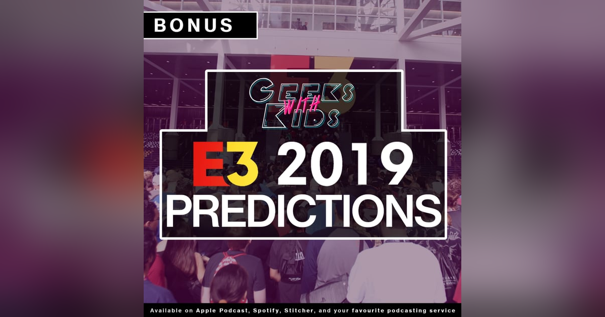 BONUS: E3 2019 Predictions BONUS: E3 2019 Predictions