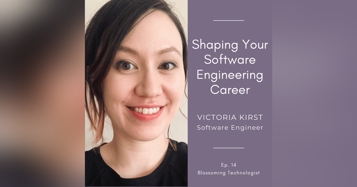 14. Shaping Your Software Engineering Career with Victoria Kirst 14. Shaping Your Software Engineering Career with Victoria Kirst
