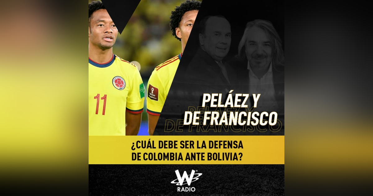 ¿Cuál debe ser la defensa de Colombia ante Bolivia? ¿Cuál debe ser la defensa de Colombia ante Bolivia?