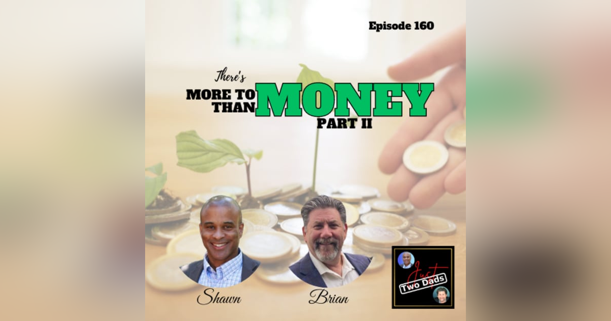 Episode 160: There’s More to Money than Money - Part II Episode 160: There’s More to Money than Money - Part II