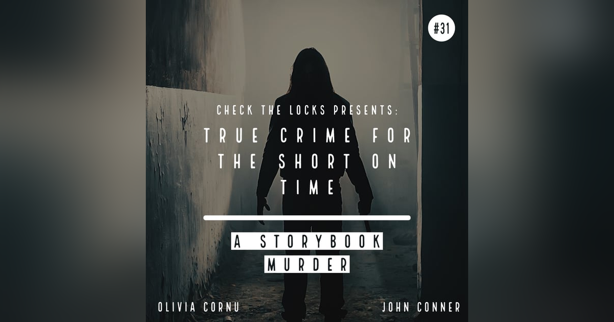 True Crime for the Short on Time #31: A Storybook Murder True Crime for the Short on Time #31: A Storybook Murder