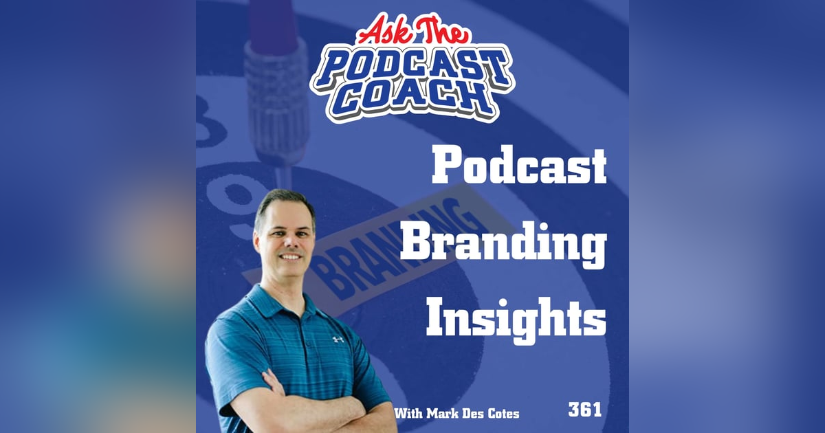 Podcast Branding Insights with Mark Des Cotes Podcast Branding Insights with Mark Des Cotes