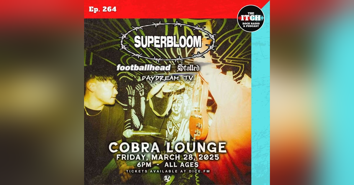 E264 The Itch On Tour: Superbloom and Footballhead E264 The Itch On Tour: Superbloom and Footballhead